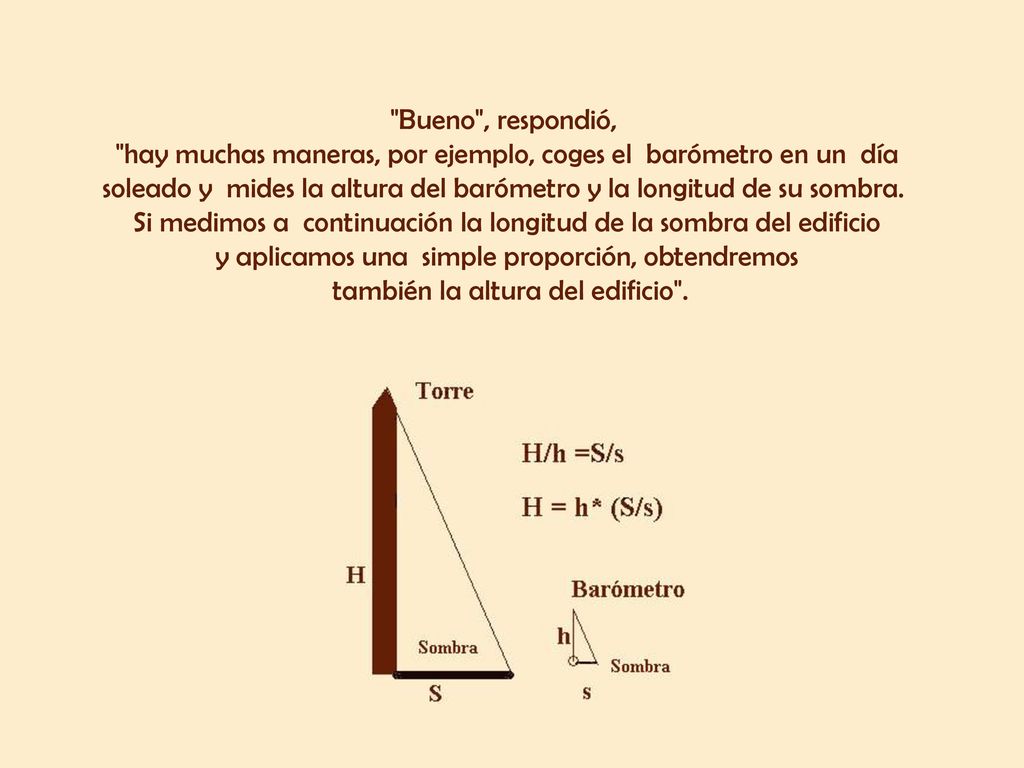 hay muchas maneras, por ejemplo, coges el barómetro en un día