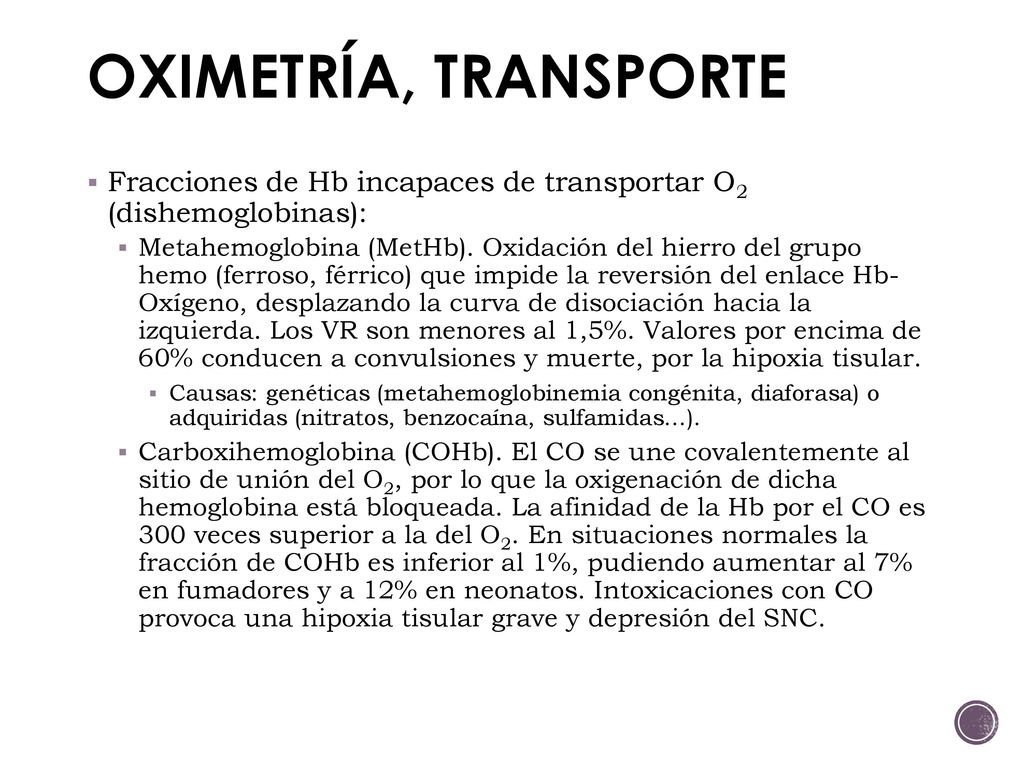 OXIMETRÍA, TRANSPORTE Fracciones de Hb incapaces de transportar O2 (dishemoglobinas):