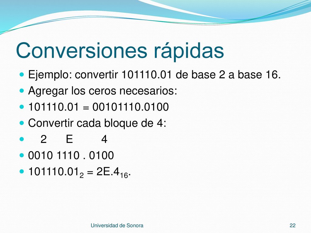 Conversiones rápidas Ejemplo: convertir de base 2 a base 16.