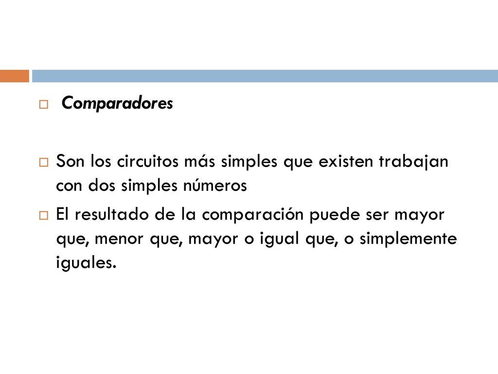 Comparadores Son los circuitos más simples que existen trabajan con dos simples números.