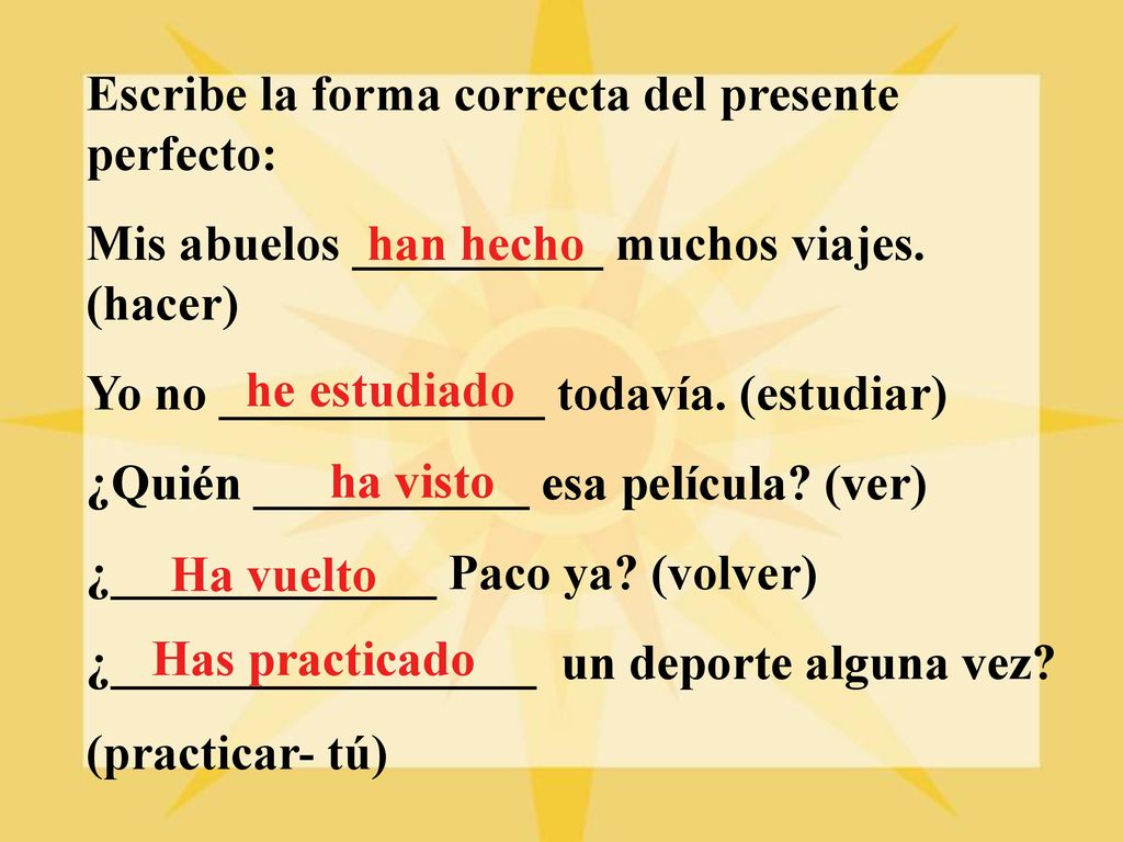 Escribe la forma correcta del presente perfecto: