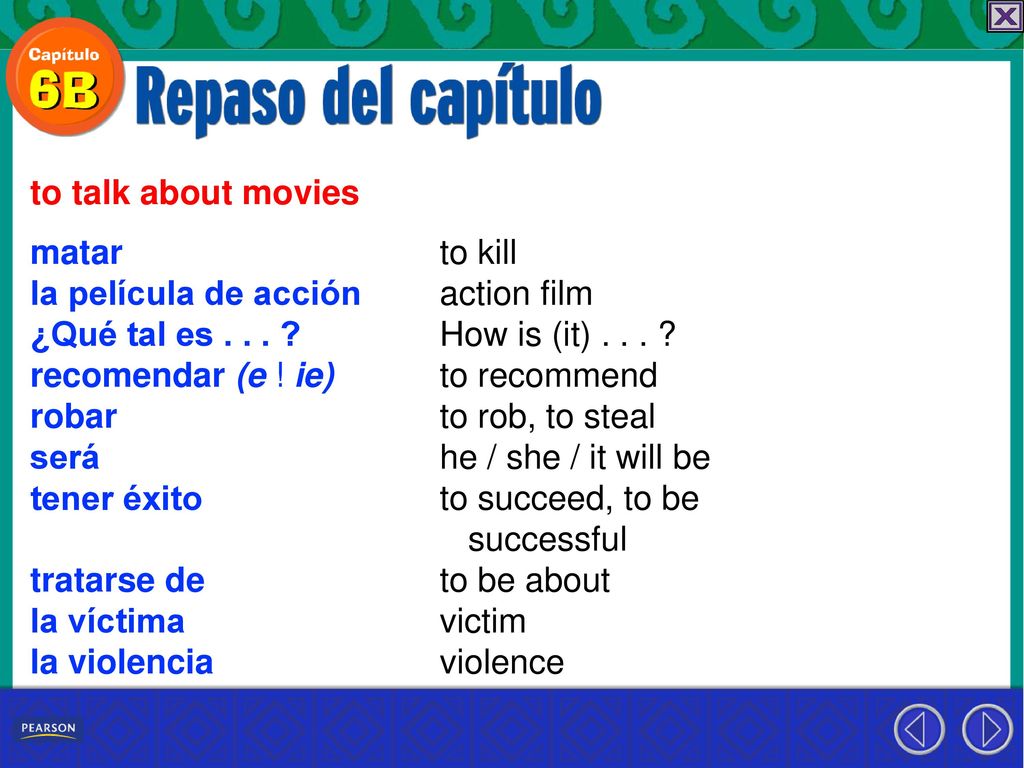 to talk about movies matar. la película de acción. ¿Qué tal es recomendar (e ! ie) robar.