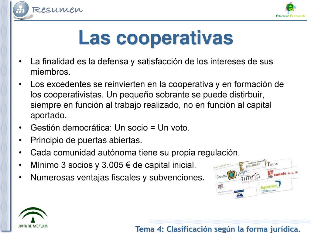 Las cooperativas La finalidad es la defensa y satisfacción de los intereses de sus miembros.