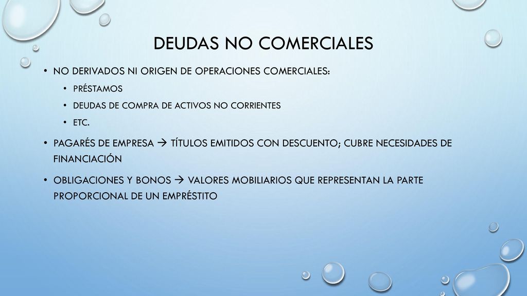 Deudas no comerciales No derivados ni origen de operaciones comerciales: Préstamos. Deudas de compra de activos no corrientes.