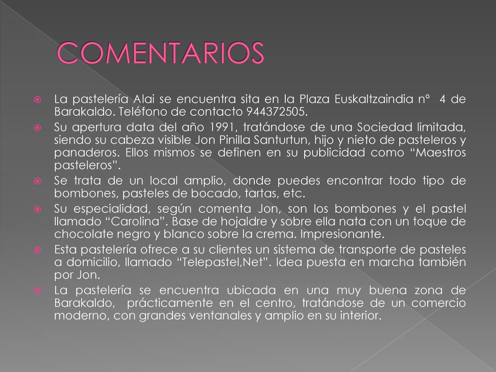 COMENTARIOS La pastelería Alai se encuentra sita en la Plaza Euskaltzaindia nº 4 de Barakaldo. Teléfono de contacto