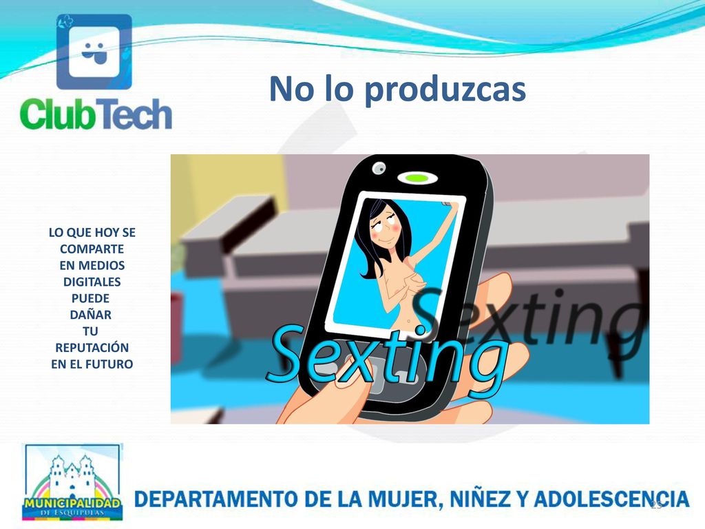 No lo produzcas LO QUE HOY SE COMPARTE EN MEDIOS DIGITALES PUEDE DAÑAR