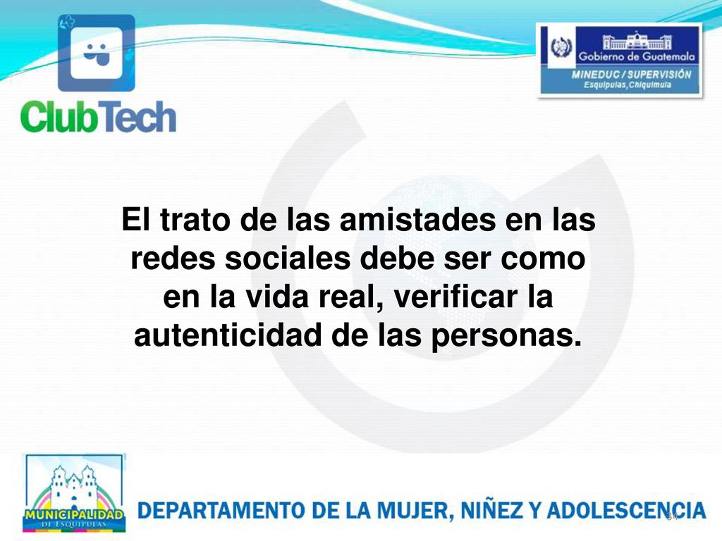 El trato de las amistades en las redes sociales debe ser como en la vida real, verificar la autenticidad de las personas.