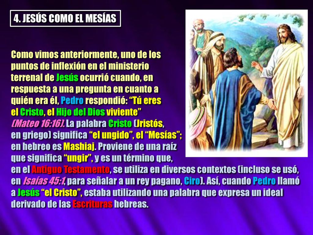 4. JESÚS COMO EL MESÍAS Como vimos anteriormente, uno de los