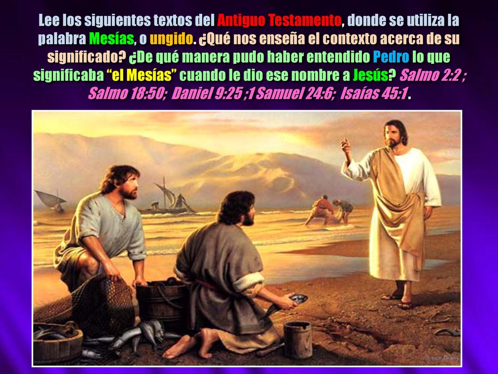 Lee los siguientes textos del Antiguo Testamento, donde se utiliza la palabra Mesías, o ungido.