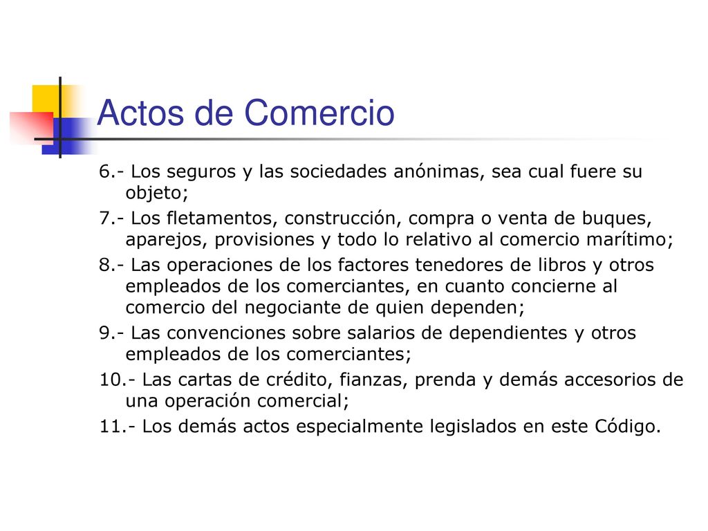 Actos de Comercio 6.- Los seguros y las sociedades anónimas, sea cual fuere su objeto;