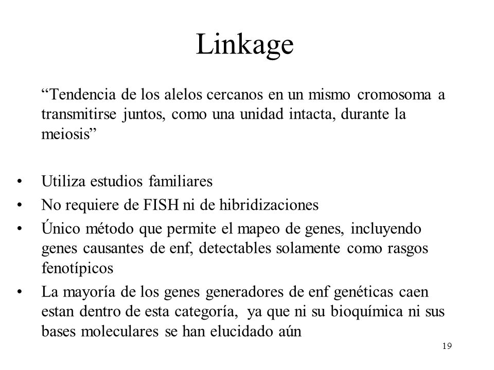 Linkage Tendencia de los alelos cercanos en un mismo cromosoma a transmitirse juntos, como una unidad intacta, durante la meiosis