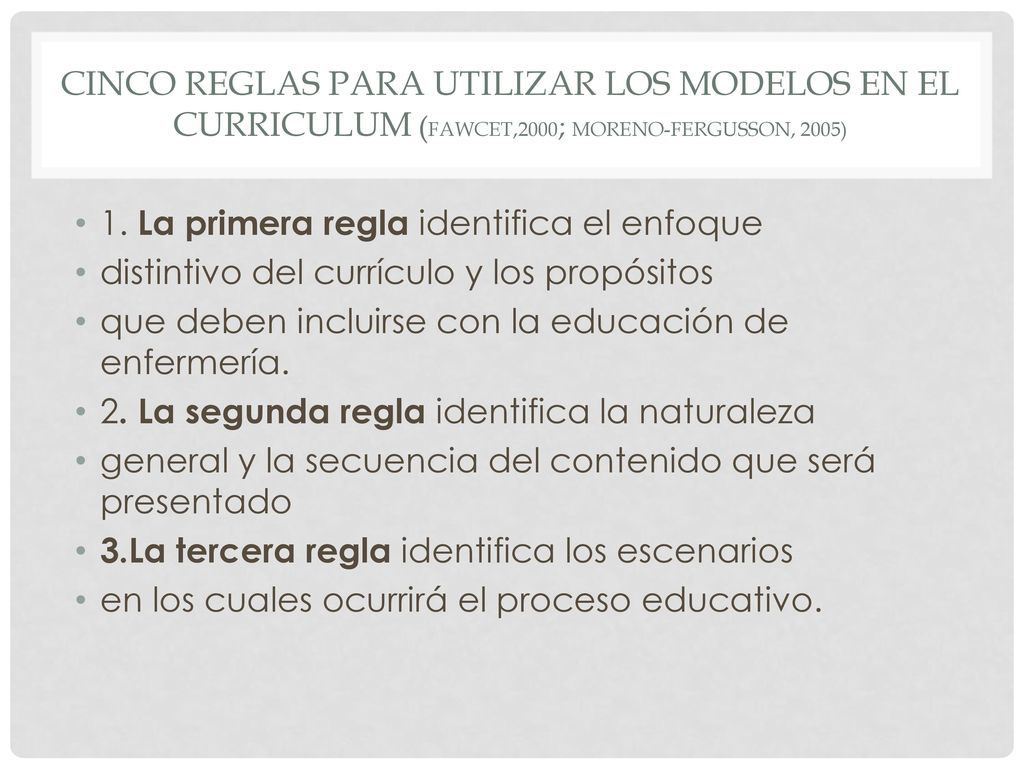 Cinco reglas para utilizar los modelos en el curriculum (fawcet,2000; Moreno-Fergusson, 2005)