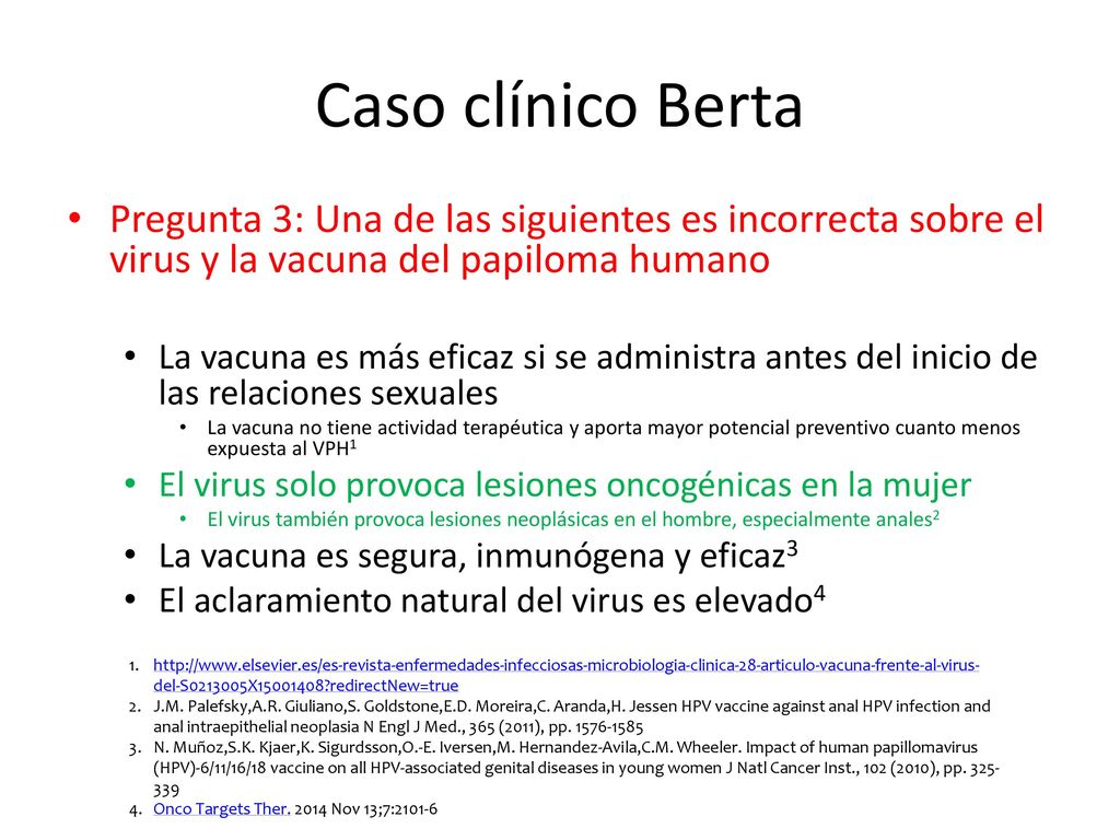 Caso clínico Berta Pregunta 3: Una de las siguientes es incorrecta sobre el virus y la vacuna del papiloma humano.