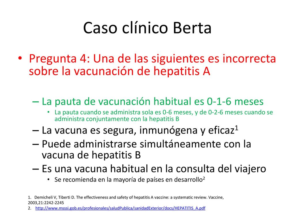 Caso clínico Berta Pregunta 4: Una de las siguientes es incorrecta sobre la vacunación de hepatitis A.
