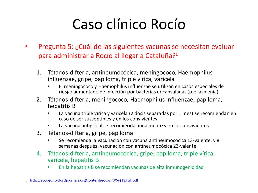 Caso clínico Rocío Pregunta 5: ¿Cuál de las siguientes vacunas se necesitan evaluar para administrar a Rocío al llegar a Cataluña 1.