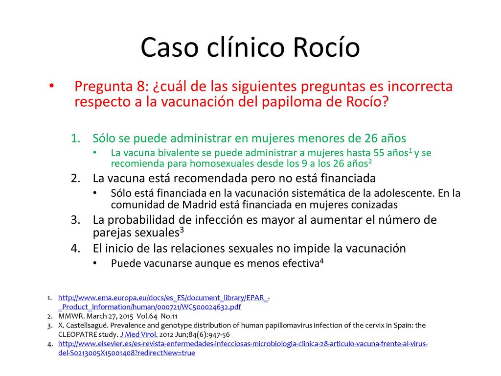 Caso clínico Rocío Pregunta 8: ¿cuál de las siguientes preguntas es incorrecta respecto a la vacunación del papiloma de Rocío