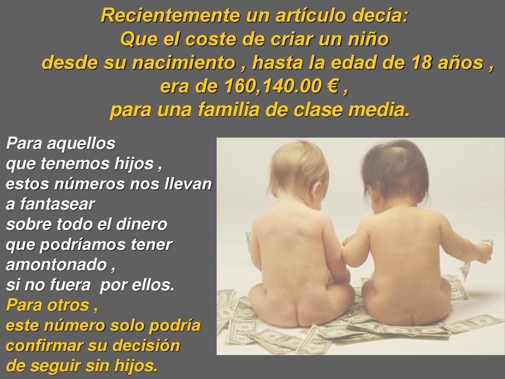 Recientemente un artículo decía: Que el coste de criar un niño