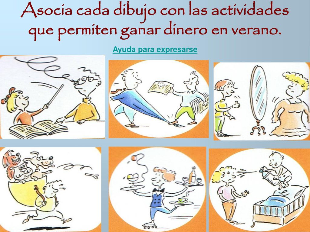 Asocia cada dibujo con las actividades que permiten ganar dinero en verano.