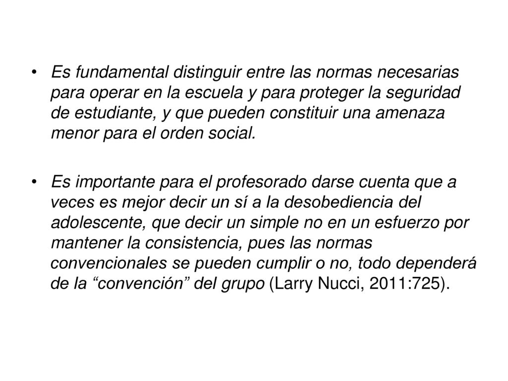 Es fundamental distinguir entre las normas necesarias para operar en la escuela y para proteger la seguridad de estudiante, y que pueden constituir una amenaza menor para el orden social.
