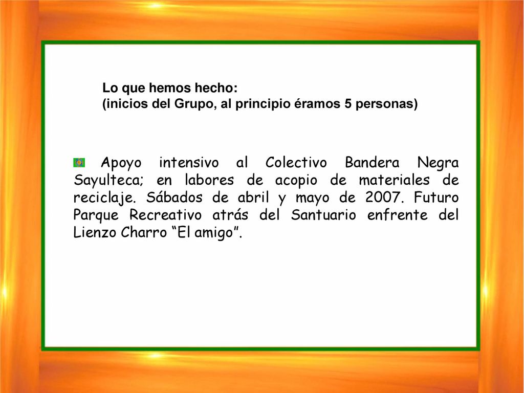 Lo que hemos hecho: (inicios del Grupo, al principio éramos 5 personas)