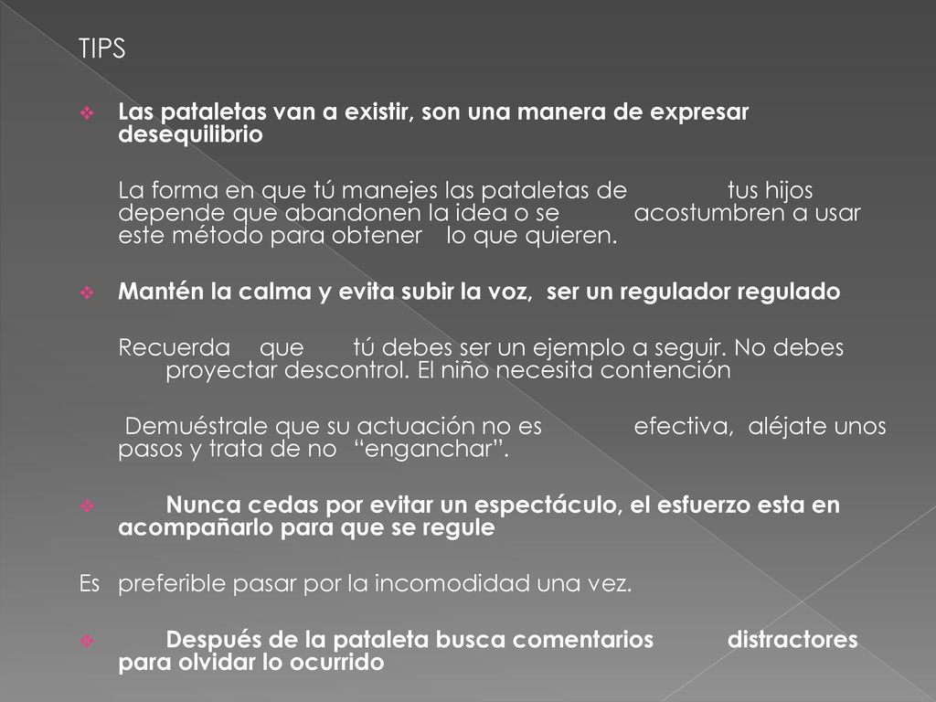 TIPS Las pataletas van a existir, son una manera de expresar desequilibrio.