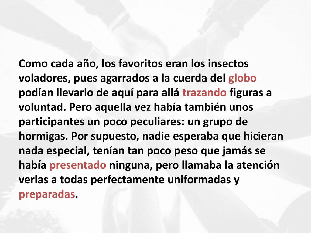 Como cada año, los favoritos eran los insectos voladores, pues agarrados a la cuerda del globo podían llevarlo de aquí para allá trazando figuras a voluntad.