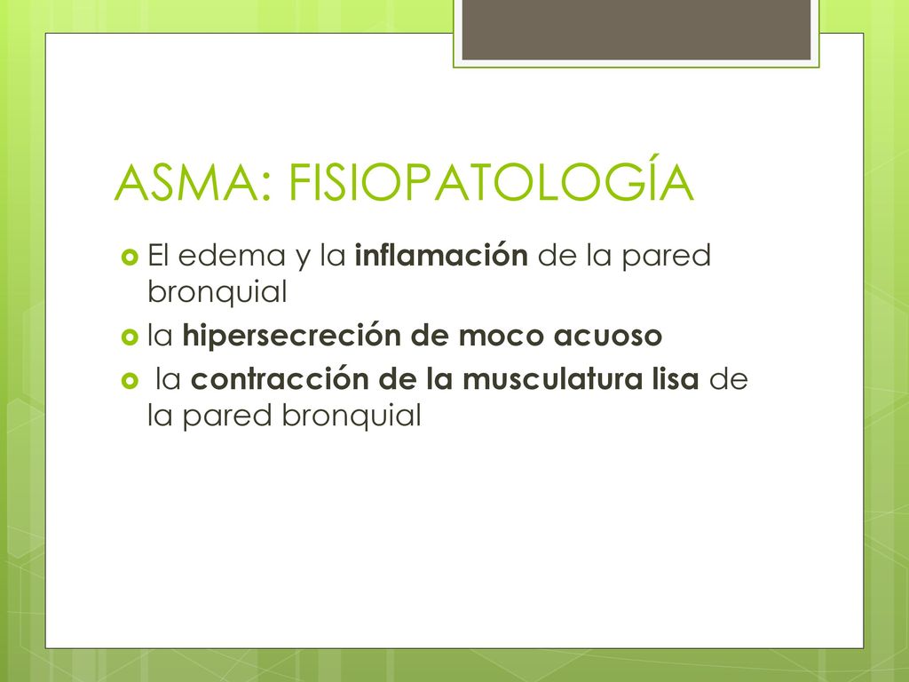 ASMA: FISIOPATOLOGÍA El edema y la inflamación de la pared bronquial