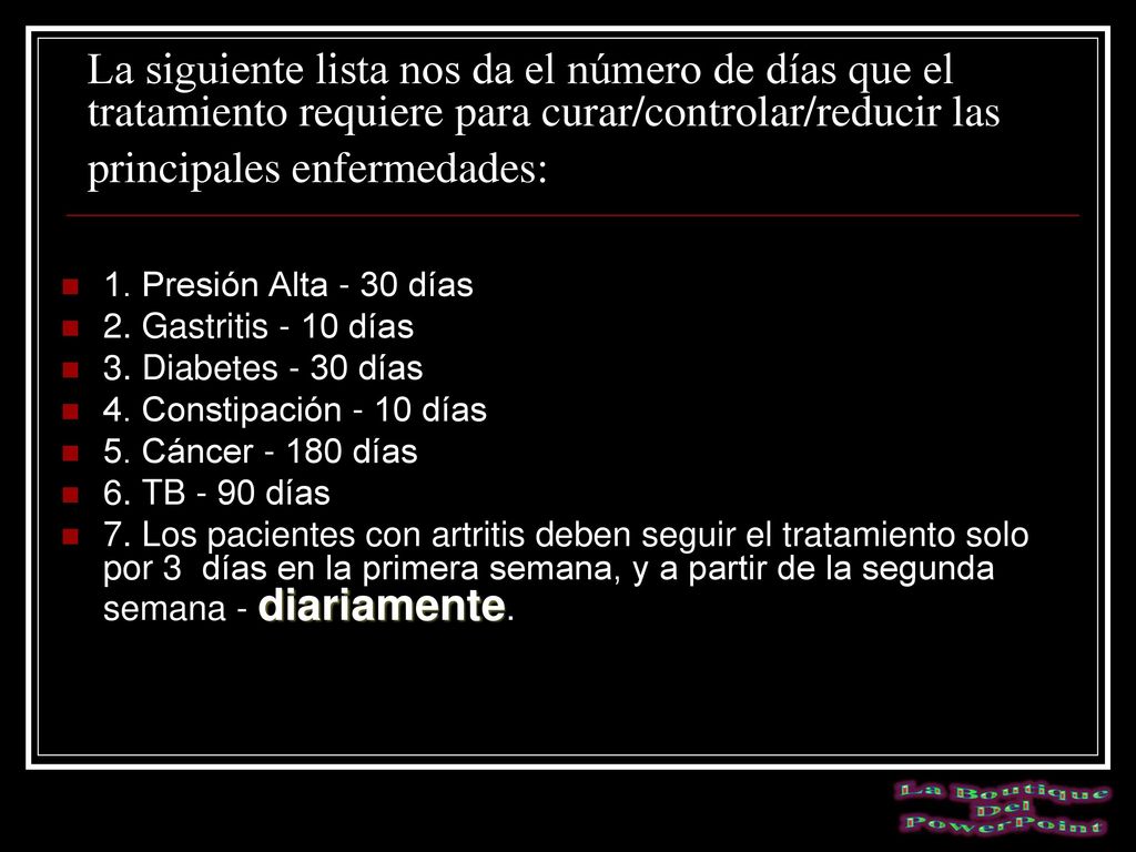 La siguiente lista nos da el número de días que el tratamiento requiere para curar/controlar/reducir las principales enfermedades: