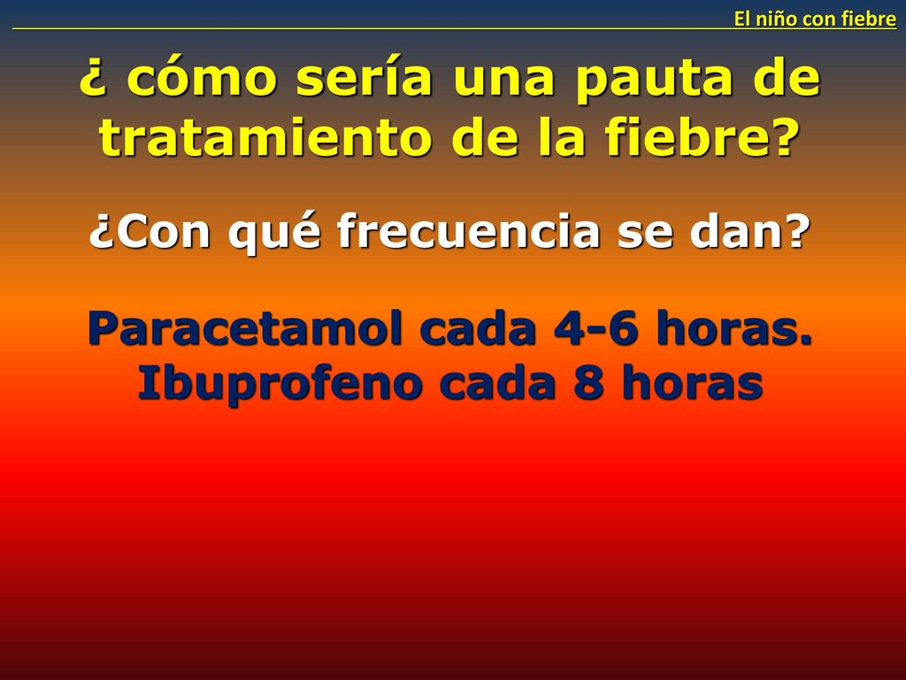 ¿ cómo sería una pauta de tratamiento de la fiebre