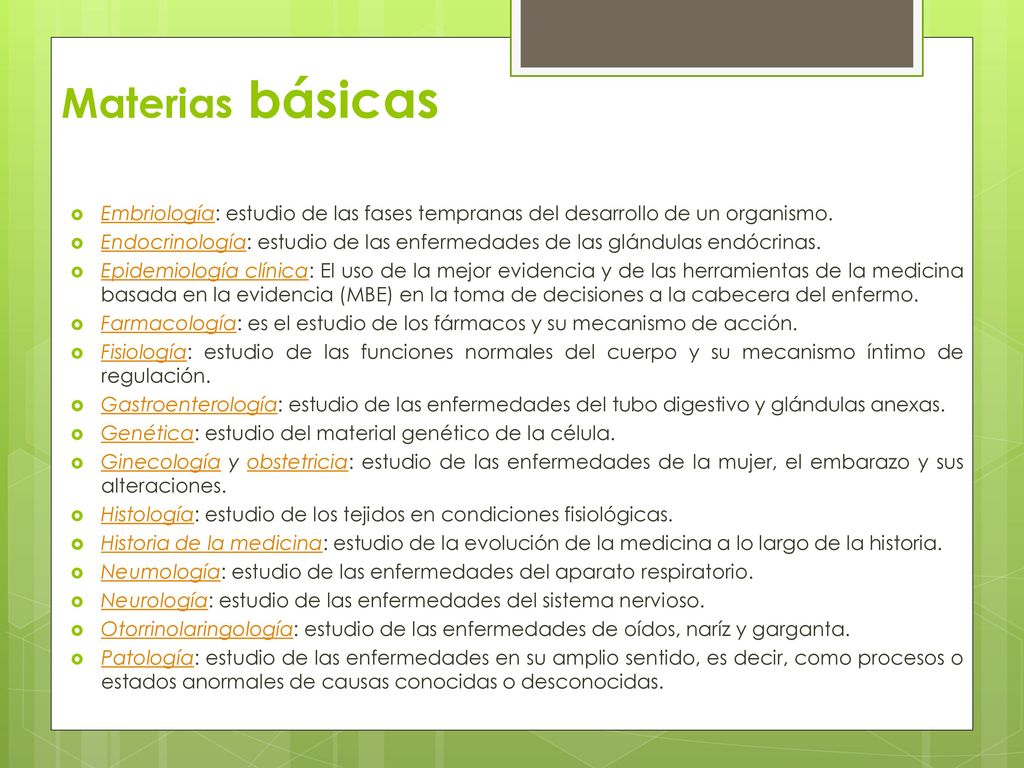 Materias básicas Embriología: estudio de las fases tempranas del desarrollo de un organismo.