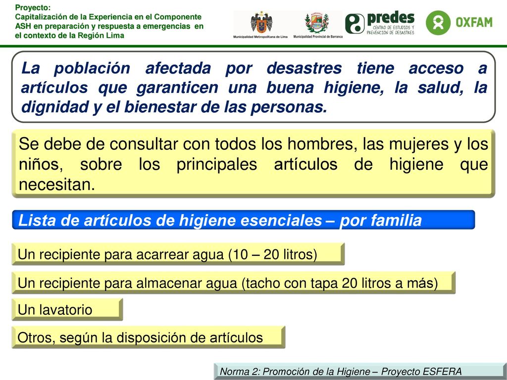 La población afectada por desastres tiene acceso a artículos que garanticen una buena higiene, la salud, la dignidad y el bienestar de las personas.