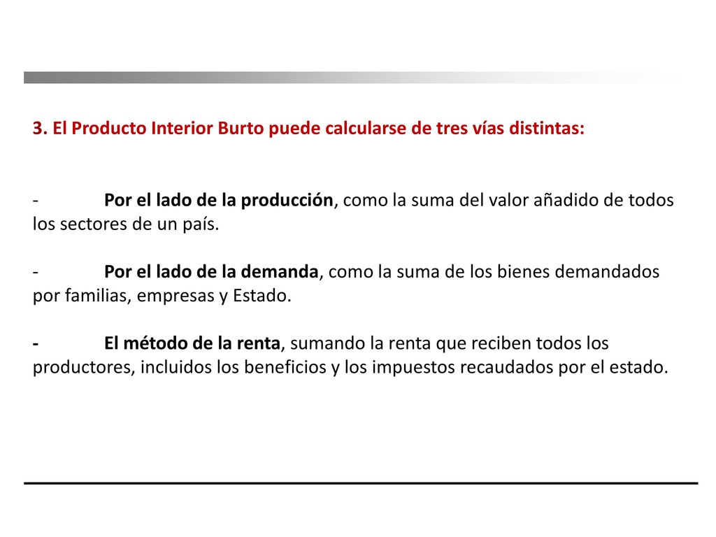 3. El Producto Interior Burto puede calcularse de tres vías distintas: