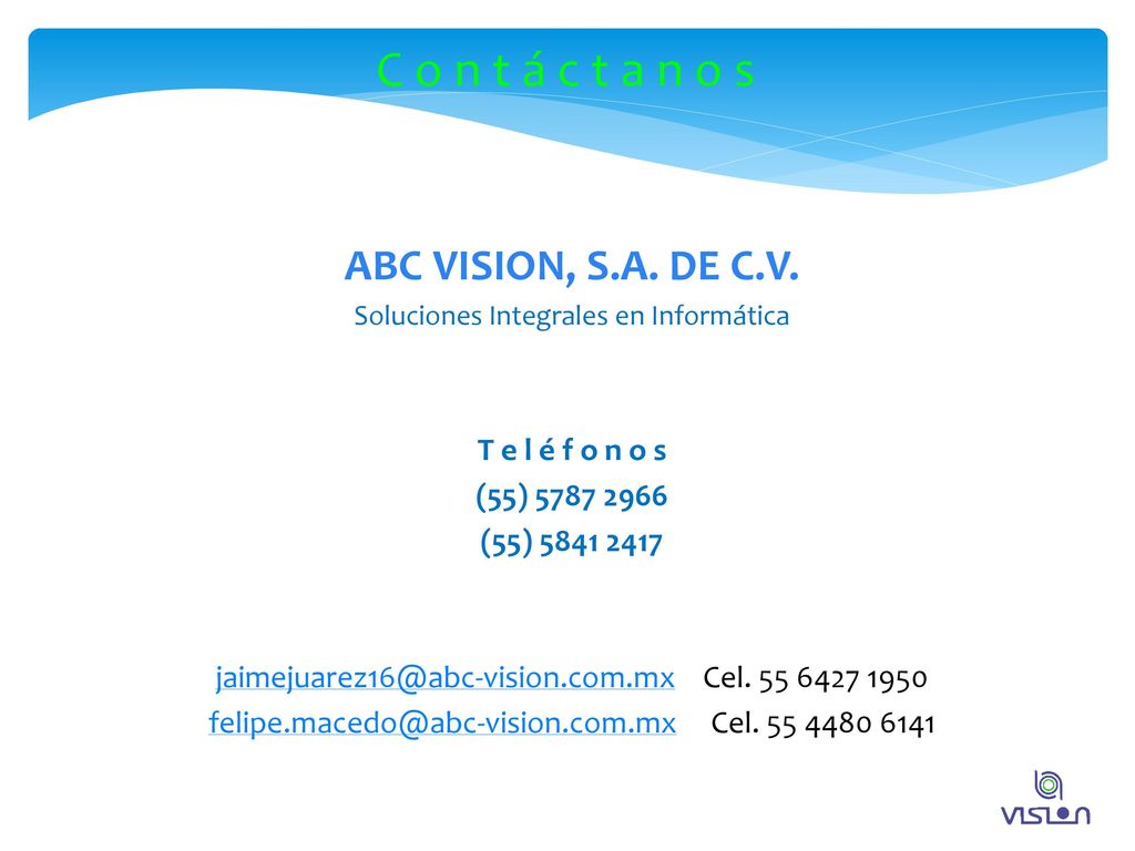C o n t á c t a n o s ABC VISION, S.A. DE C.V. T e l é f o n o s