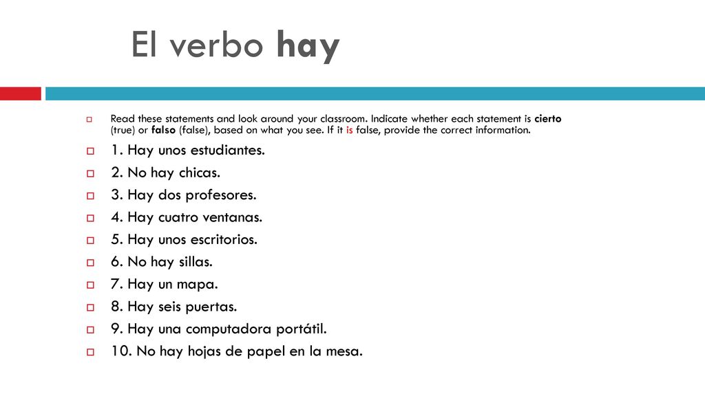 El verbo hay 1. Hay unos estudiantes. 2. No hay chicas.
