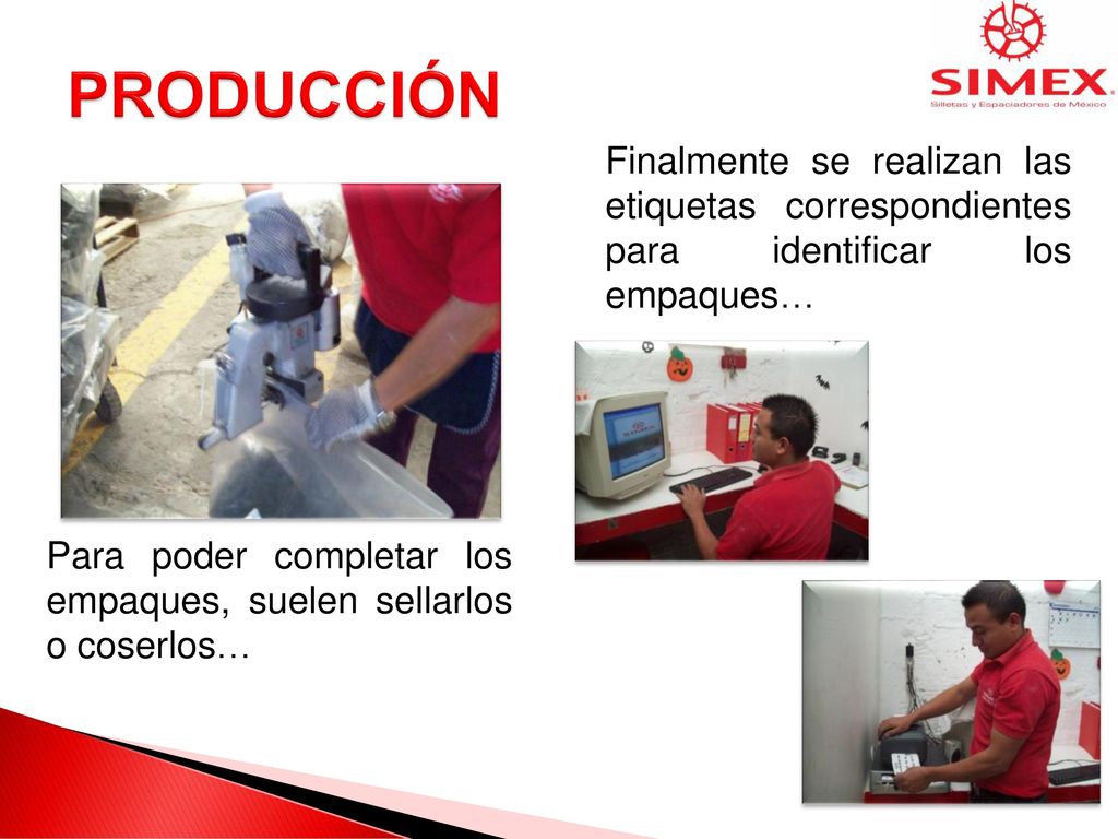 PRODUCCIÓN Finalmente se realizan las etiquetas correspondientes para identificar los empaques…