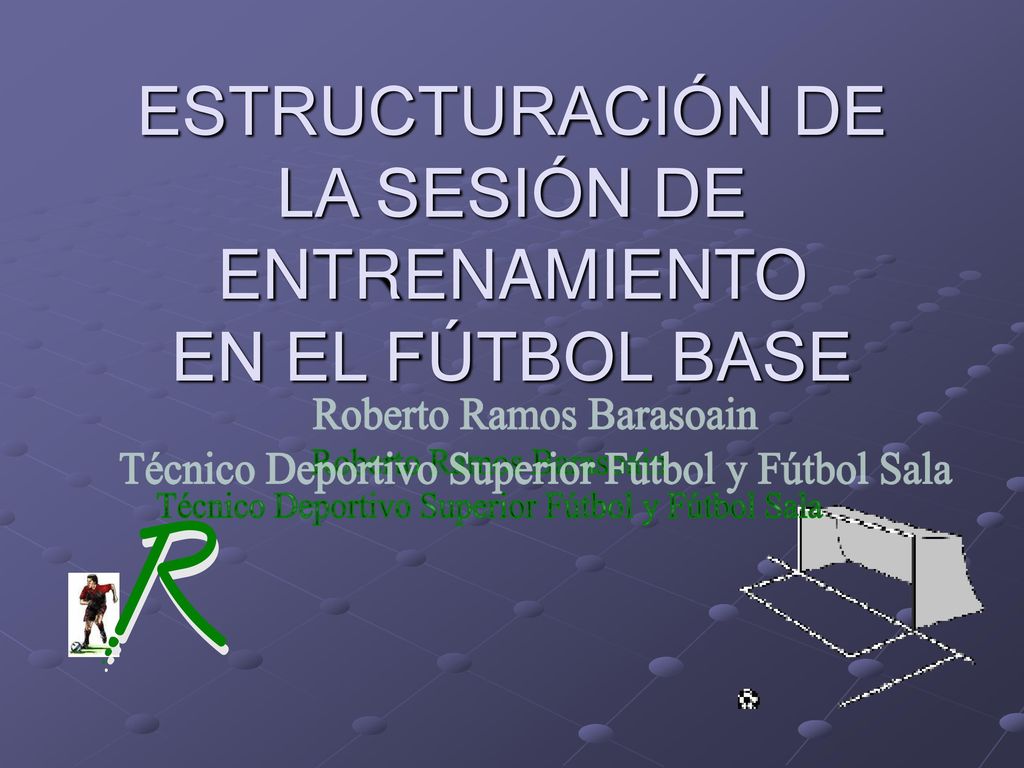 ESTRUCTURACIÓN DE LA SESIÓN DE ENTRENAMIENTO EN EL FÚTBOL BASE
