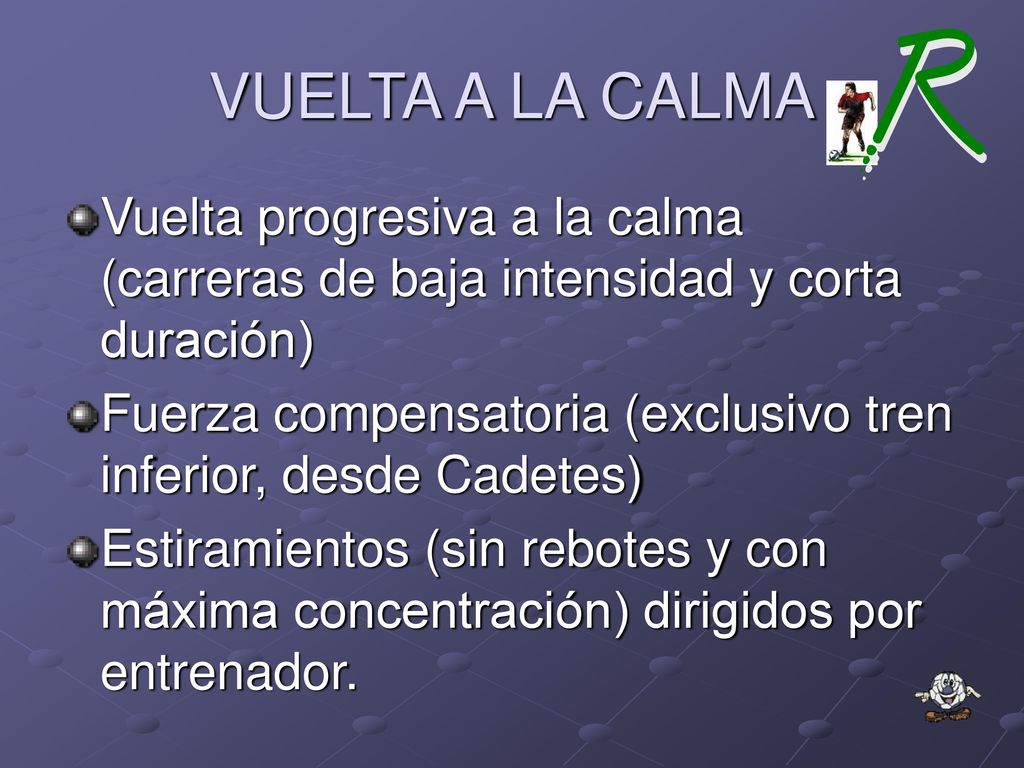VUELTA A LA CALMA Vuelta progresiva a la calma (carreras de baja intensidad y corta duración)