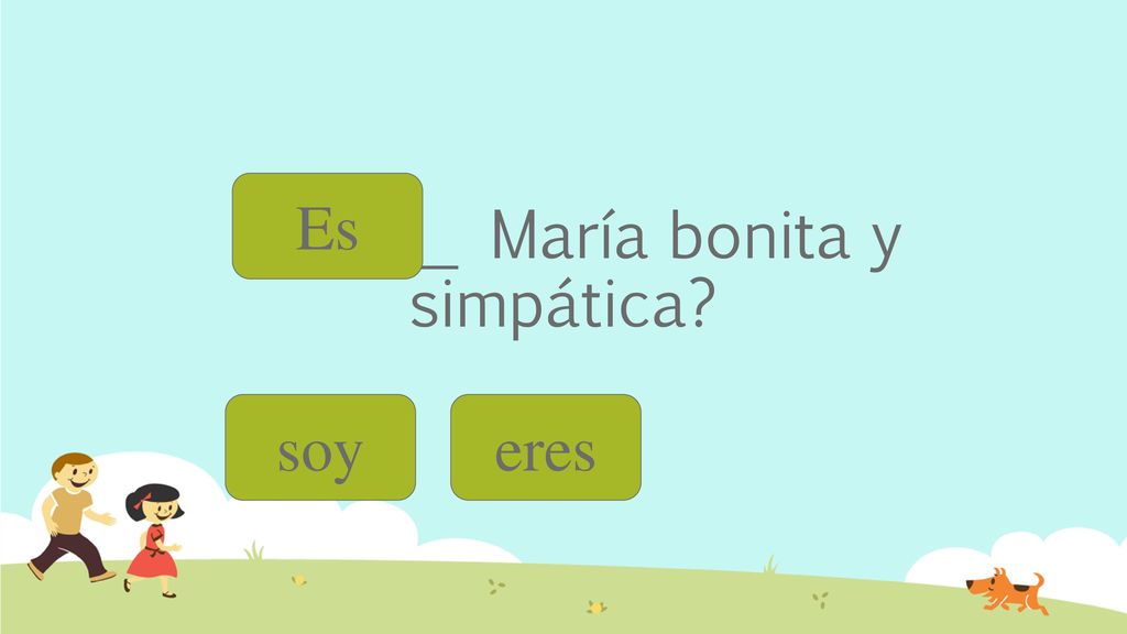 ¿______ María bonita y simpática