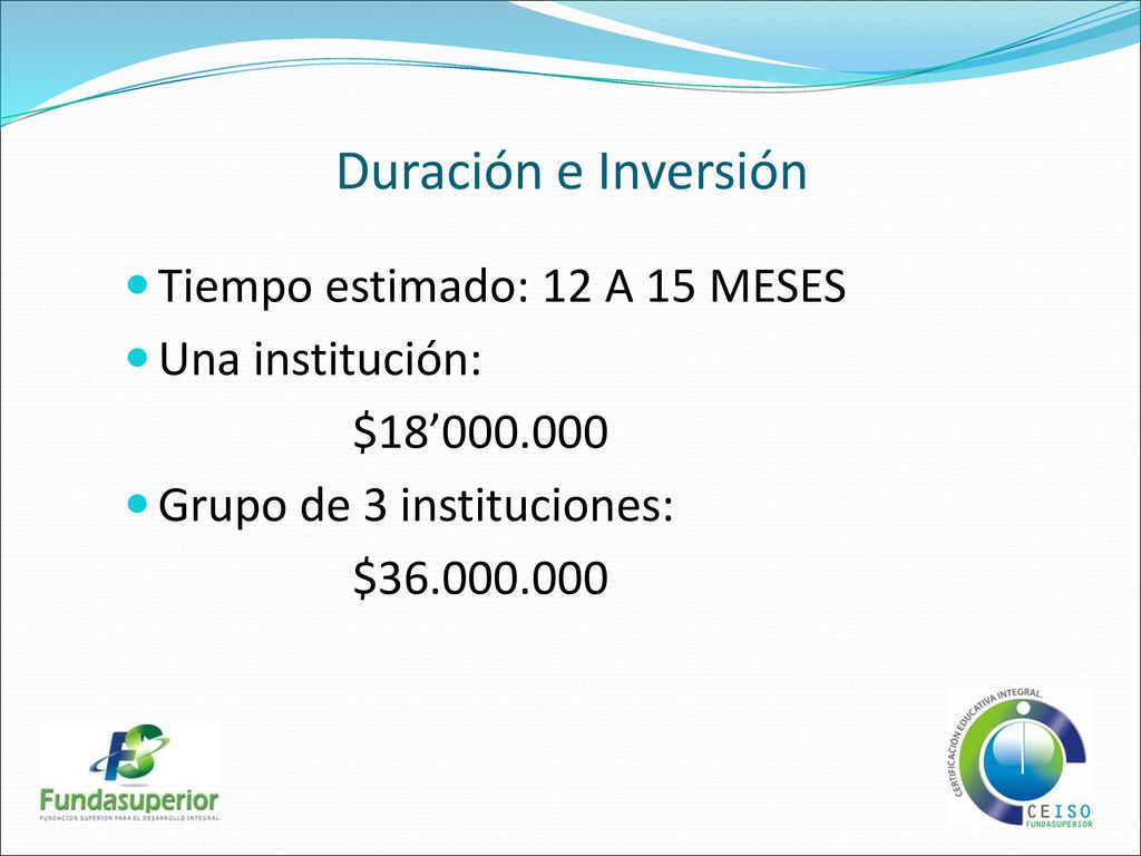 Duración e Inversión Tiempo estimado: 12 A 15 MESES Una institución:
