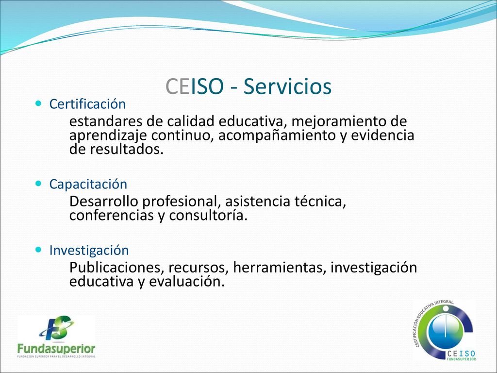 CEISO - Servicios Certificación. estandares de calidad educativa, mejoramiento de aprendizaje continuo, acompañamiento y evidencia de resultados.