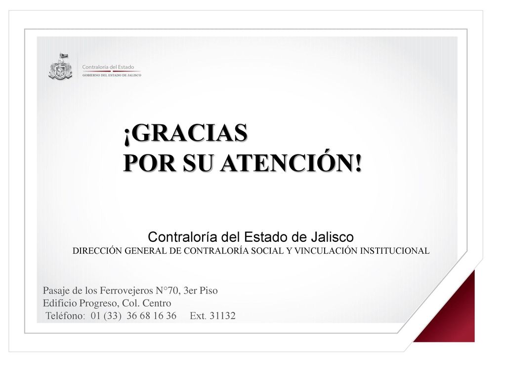 ¡GRACIAS POR SU ATENCIÓN! Contraloría del Estado de Jalisco