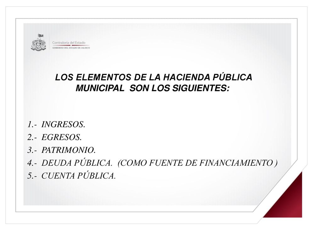 LOS ELEMENTOS DE LA HACIENDA PÚBLICA MUNICIPAL SON LOS SIGUIENTES: