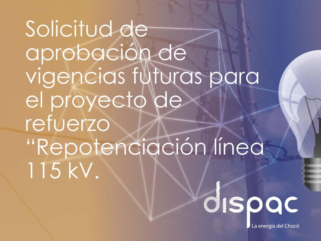 Solicitud de aprobación de vigencias futuras para el proyecto de refuerzo Repotenciación línea 115 kV.