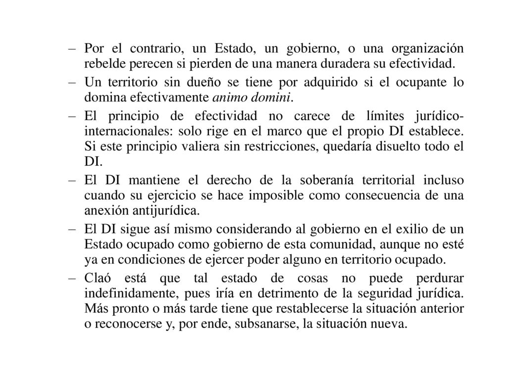 Por el contrario, un Estado, un gobierno, o una organización rebelde perecen si pierden de una manera duradera su efectividad.