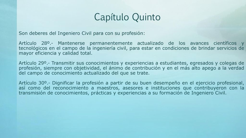 Capítulo Quinto Son deberes del Ingeniero Civil para con su profesión: