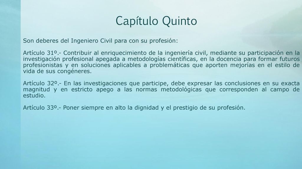 Capítulo Quinto Son deberes del Ingeniero Civil para con su profesión: