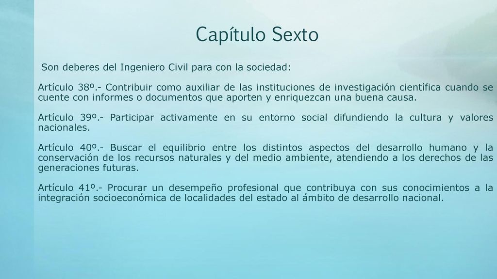 Capítulo Sexto Son deberes del Ingeniero Civil para con la sociedad: