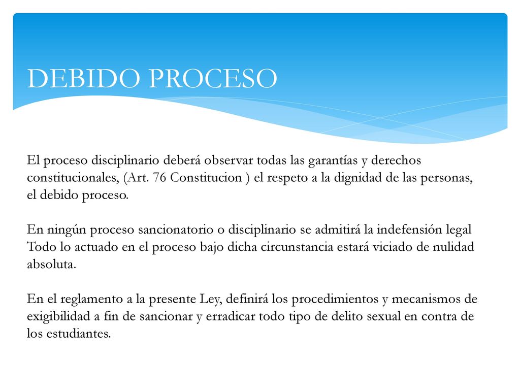DEBIDO PROCESO El proceso disciplinario deberá observar todas las garantías y derechos constitucionales, (Art.