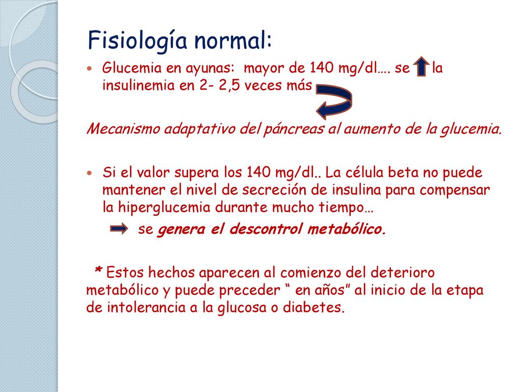 Fisiología normal: Glucemia en ayunas: mayor de 140 mg/dl…. se la insulinemia en 2- 2,5 veces más.