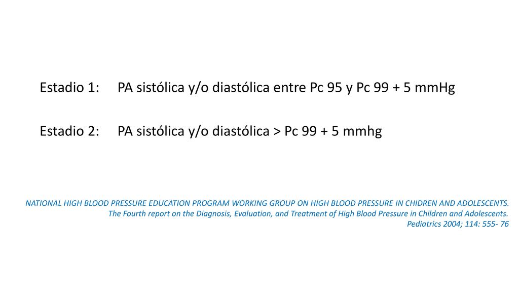 Estadio 1: PA sistólica y/o diastólica entre Pc 95 y Pc mmHg